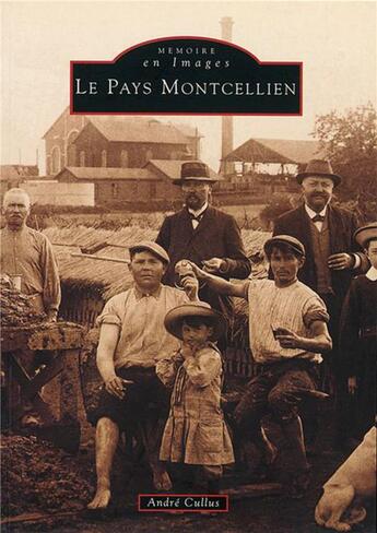 Couverture du livre « Le pays montcellien » de Andre Cullus aux éditions Editions Sutton