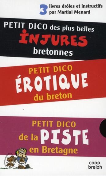 Couverture du livre « 3 petits dicos ; coffret ; petit dico des injures ; petit dico de la piste en Bretagne ; petit dico érotique du breton » de Martial Menard aux éditions Coop Breizh