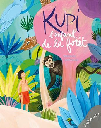 Couverture du livre « Kupi l'enfant de la foret » de Judith Gueyfier et Sabine Du Fay aux éditions Elan Vert
