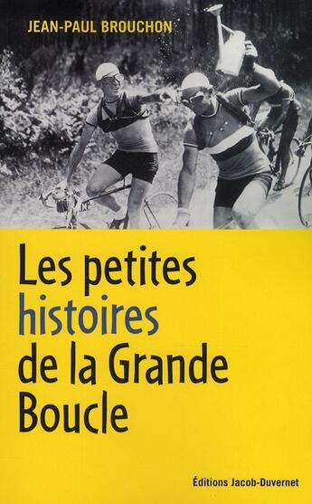 Couverture du livre « Les petites histoires de la Grande Boucle » de Jean-Paul Brouchon aux éditions Jacob-duvernet