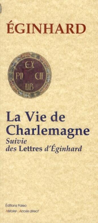 Couverture du livre « La vie de Charlemagne ; lettres d'Eginhard » de Eginhard aux éditions Paleo