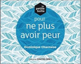 Couverture du livre « La petite boîte pour ne plus avoir peur » de Dominique Charnaise aux éditions Contre-dires