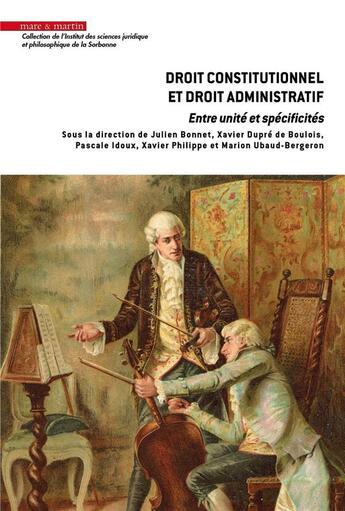 Couverture du livre « Droit constitutionnel et droit administratif : entre unité et spécificités » de Philippe/Xavier et Marion Ubaud-Bergeron et Xavier Dupre De Boulois et Pascale Idoux et Julien Bonnet et Collectif aux éditions Mare & Martin