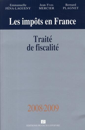 Couverture du livre « Impôts en France 2008/2009 ; traité de fiscalité » de  aux éditions Lefebvre