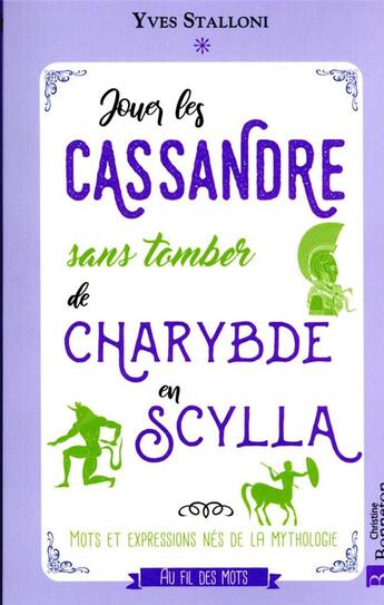 Couverture du livre « Jouer les Cassandre sans tomber de Charybde en Sylla : les expressions nées de la mythologie » de Yves Stalloni aux éditions Bonneton