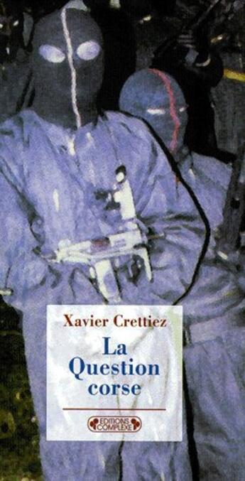 Couverture du livre « La question corse » de Crettiez. Xavie aux éditions Complexe