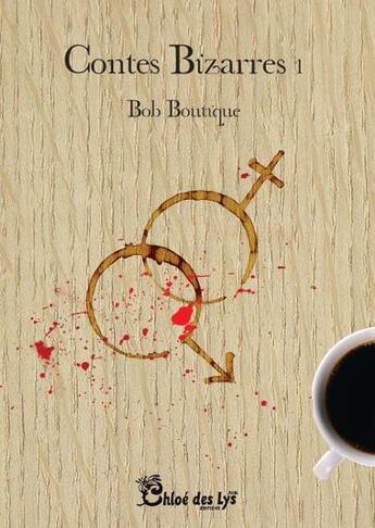 Couverture du livre « Contes bizarres t.1 » de Bob Boutique aux éditions Chloe Des Lys