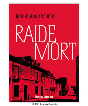 Couverture du livre « Raide Mort » de Jean Claude Montel aux éditions Act Mem