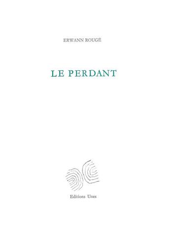 Couverture du livre « Le perdant » de Erwann Rouge aux éditions Unes