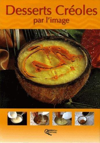 Couverture du livre « Desserts créoles par l'image » de Bellahsen Fabien aux éditions Orphie