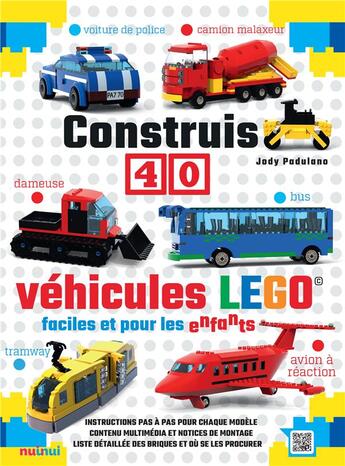 Couverture du livre « Construis 40 véhicules Lego® faciles et pour les enfants » de Jody Padulano aux éditions Nuinui Jeunesse