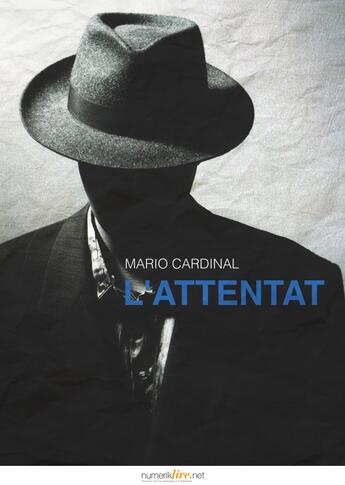 Couverture du livre « L'attentat » de Mario Cardinal aux éditions Numeriklivres