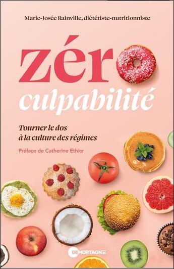 Couverture du livre « Zéro culpabilité : Tourner le dos à la culture des régimes » de Marie-Josee Rainville aux éditions De Mortagne