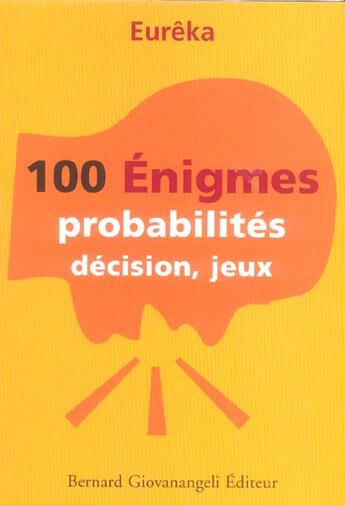 Couverture du livre « 100 enigmes probabilites, decisions,jeux » de Eureka aux éditions Bernard Giovanangeli