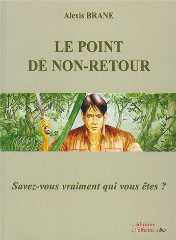 Couverture du livre « Le point de non-retour ; savez-vous vraiment qui vous êtes ? » de Alexis Brane aux éditions L'officine