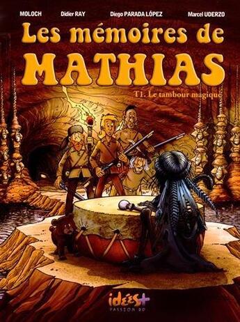 Couverture du livre « Les mémoires de Mathias T.1 ; le tambour magique » de Moloch et Marcel Uderzo aux éditions Idees Plus