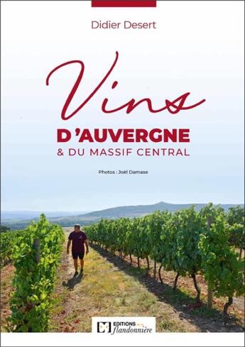 Couverture du livre « Vins d'Auvergne & du massif central » de Didier Desert et Joel Damasse aux éditions Flandonniere
