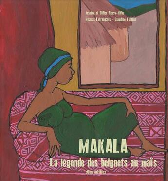 Couverture du livre « Makala ; la légende des beignets au maïs » de Didier Reuss Nliba et Jessica Reuss Nliba et Claudine Lefrancois-Furlano et Nicolas Lefrancois-Furlano aux éditions Zoom