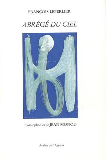 Couverture du livre « Abrege du ciel » de Francois Leperlier aux éditions Atelier De L'agneau