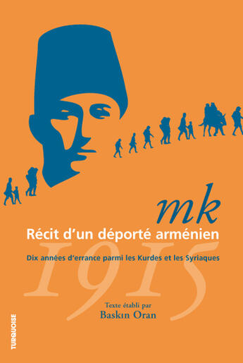 Couverture du livre « M.K. ; récit d'un déporté arménien - 1915 ; dix années d'errance parmi les Kurdes et les Syriaques » de Manuel Kirkyacharian aux éditions Turquoise