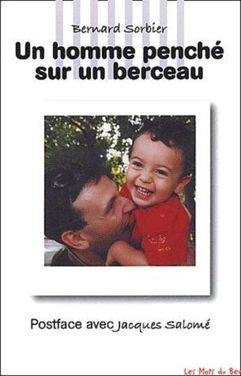 Couverture du livre « Un homme penché sur un berceau » de Bernard Sorbier aux éditions Les Petits Mots Du Ber