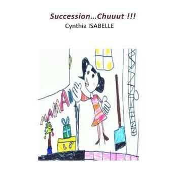 Couverture du livre « Succession...chuuut !!! » de Cynthia Isabelle aux éditions Verteneuille