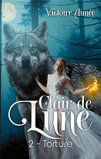 Couverture du livre « Clair de Lune : Torture » de Aimee Victoire aux éditions Books On Demand