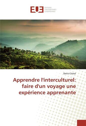 Couverture du livre « Apprendre linterculturel: faire dun voyage une experience apprenante » de Denis Cristol aux éditions Editions Universitaires Europeennes