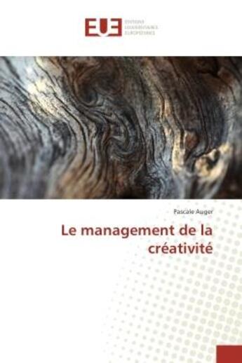 Couverture du livre « Le management de la creativite » de Pascale Auger aux éditions Editions Universitaires Europeennes