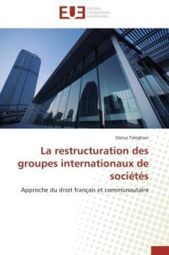 Couverture du livre « La restructuration des groupes internationaux de societes » de Taleghani-D aux éditions Editions Universitaires Europeennes