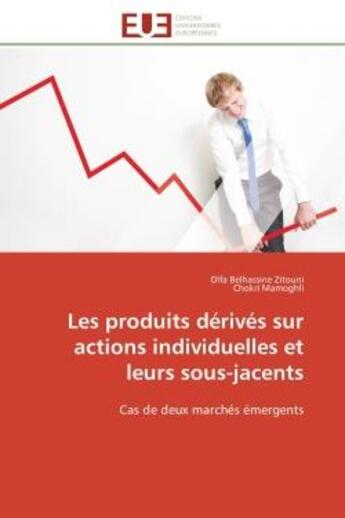 Couverture du livre « Les produits derives sur actions individuelles et leurs sous-jacents - cas de deux marches emergents » de Belhassine Zitouni aux éditions Editions Universitaires Europeennes