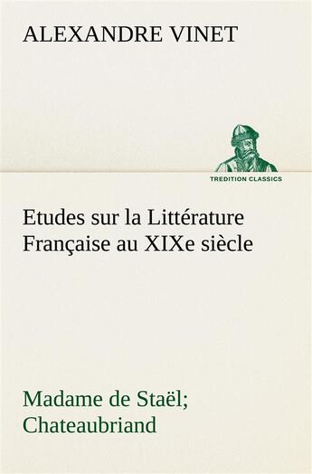 Couverture du livre « Etudes sur la litterature francaise au xixe siecle madame de stael; chateaubriand » de Vinet Alexandre aux éditions Tredition