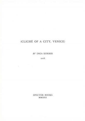 Couverture du livre « Inga kerber cliche of a city, venice /anglais/allemand/italien » de  aux éditions Spector Books