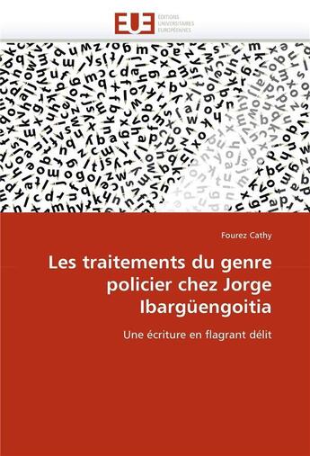 Couverture du livre « Les traitements du genre policier chez Jorge Ibargüengoitia » de Cathy Fourez aux éditions Editions Universitaires Europeennes