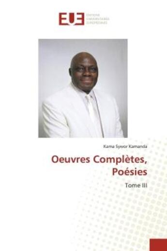 Couverture du livre « Oeuvres Complètes, Poésies : Tome III » de Kama Sywor Kamanda aux éditions Editions Universitaires Europeennes