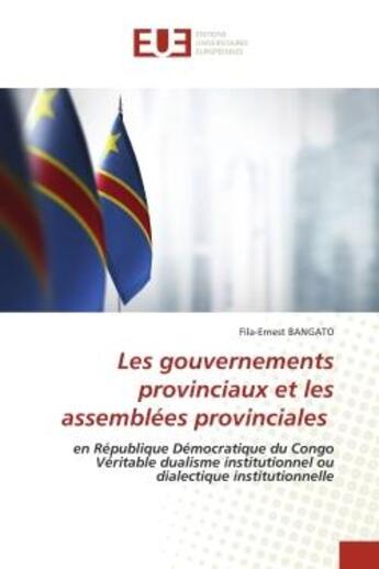 Couverture du livre « Les gouvernements provinciaux et les assemblees provinciales - en republique democratique du congo v » de Bangato Fila-Ernest aux éditions Editions Universitaires Europeennes