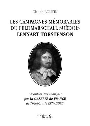 Couverture du livre « Les campagnes mémorables du Feldmarschall suédois Lennart Torstenson » de Claude Boutin aux éditions Baudelaire