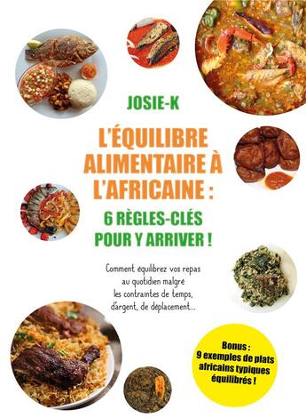 Couverture du livre « Équilibre alimentaire à l'africaine : 6 règles-clés pour y arriver ! » de Josie K. aux éditions Publishroom Factory