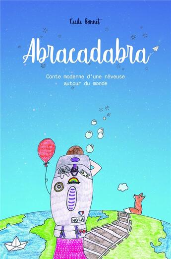 Couverture du livre « Abracadabra ; conte moderne d'une rêveuse autour du monde » de Cecile Bonnet aux éditions Librinova