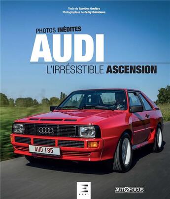 Couverture du livre « Audi, l'irrésistible ascension » de Aurelien Gueldry aux éditions Etai