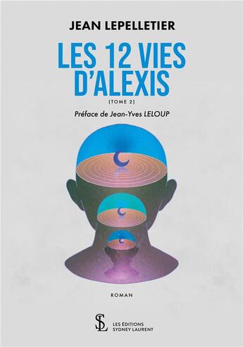 Couverture du livre « Les 12 vies d alexis tome 2 » de Lepelletier Jean aux éditions Sydney Laurent