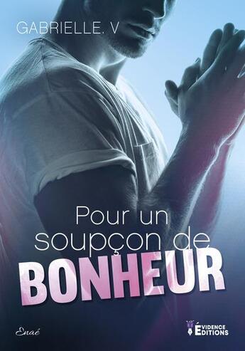 Couverture du livre « Pour un soupçon de bonheur » de Gabrielle. V aux éditions Evidence Editions