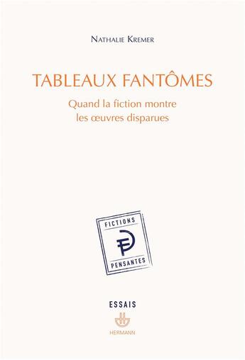 Couverture du livre « Tableaux fantômes : quand la fiction montre les oeuvres disparues » de Nathalie Kremer aux éditions Hermann