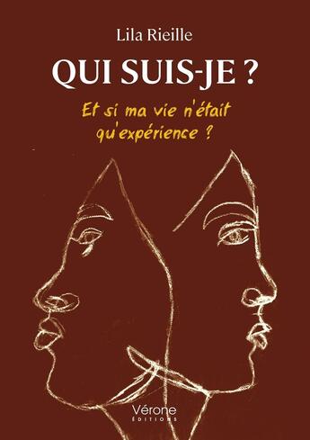 Couverture du livre « Qui suis-je ? Et si ma vie n'était qu'expérience ? » de Lila Rieille aux éditions Verone