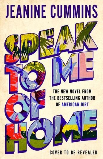 Couverture du livre « SPEAK TO ME OF HOME » de Jeanine Cummins aux éditions Hachette