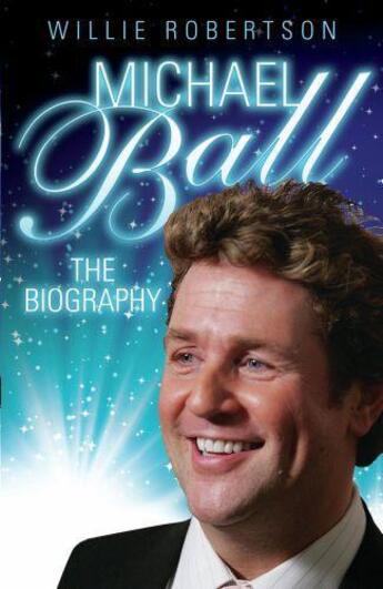 Couverture du livre « Michael Ball - The Biography » de Robertson Willie aux éditions Blake John Digital