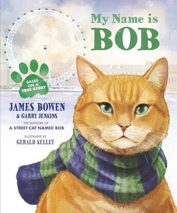 Couverture du livre « My name is Bob » de James Bowen et Gerald Kelley aux éditions 