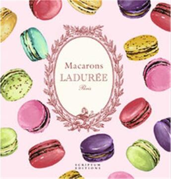 Couverture du livre « Macarons by laduree » de Vincent Lemains aux éditions Scriptum