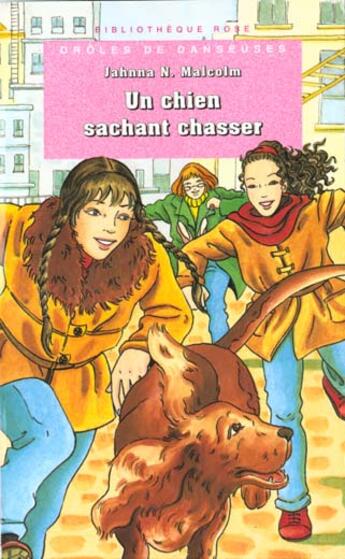 Couverture du livre « Un chien sachant chasser: droles de danseuses » de Jahnna Malcolm aux éditions Le Livre De Poche Jeunesse