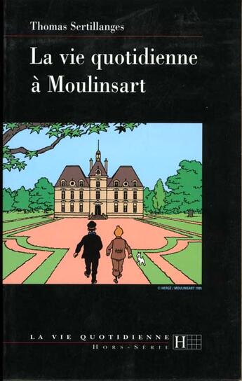 Couverture du livre « La vie quotidienne a moulinsart » de Thomas Sertillanges aux éditions Hachette Litteratures